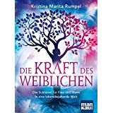 maria-magdalena-buecher-Die Kraft des Weiblichen- Der Schlüssel für Frau und Mann in eine lebensbejahende Welt