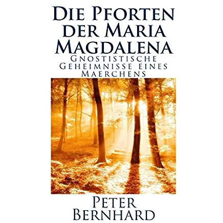 maria-magdalena-buecher-Die Pforten der Maria Magdalena- Die Gnostischen Geheimnisse eines Märchens