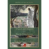maria-magdalena-buecher-Durch die Augen der Maria Magdalena, Buch 2, Von der Einweihung bis zur Passion maria-magdalena-buecher-Durch die Augen der Maria Magdalena, Buch 2, Von der Einweihung bis zur Passion