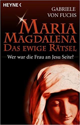 Maria Magdalena – Das Ewige Rätsel: Wer War Die Frau An Jesu Seite ...