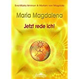 maria-magdalena-buecher-Maria Magdalena - Jetzt rede ich!